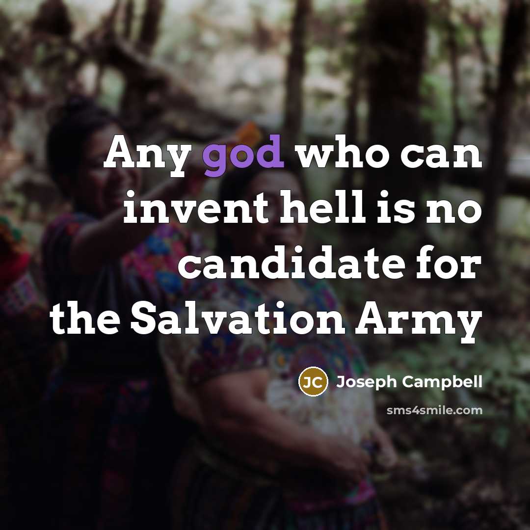 “Any god who can invent hell is no candidate for…” quote by Joseph Campbell
