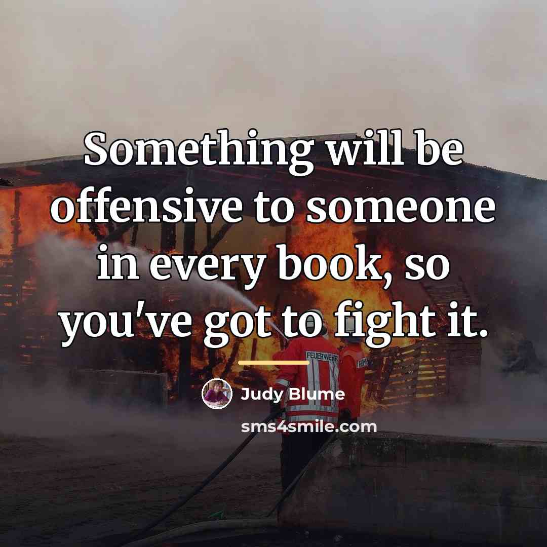“Something will be offensive to someone in every book, so…” quote by Judy Blume