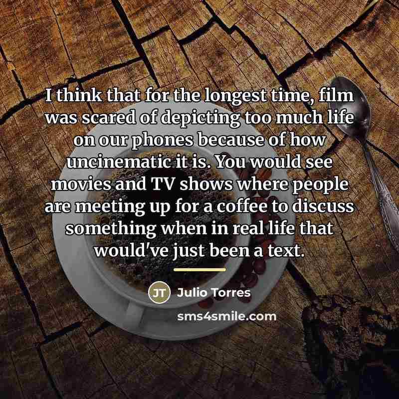 “I think that for the longest time, film was scared…” quote by Julio Torres