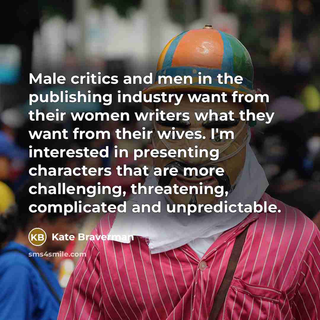 “Male critics and men in the publishing industry want from…” quote by Kate Braverman