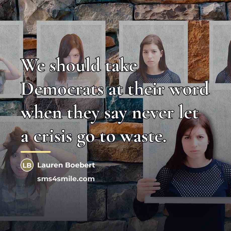 “We should take Democrats at their word when they say…” quote by Lauren Boebert