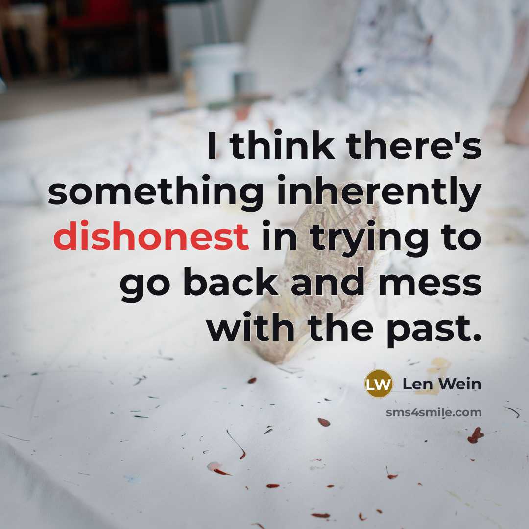 “I think there's something inherently dishonest in trying to go…” quote by Len Wein