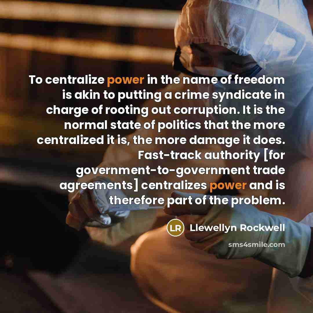 “To centralize power in the name of freedom is akin…” quote by Llewellyn Rockwell