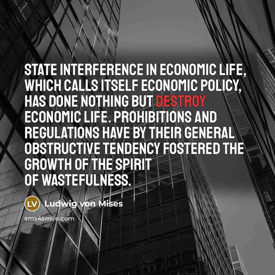 “State interference in economic life, which calls itself economic policy,…” quote by Ludwig von Mises