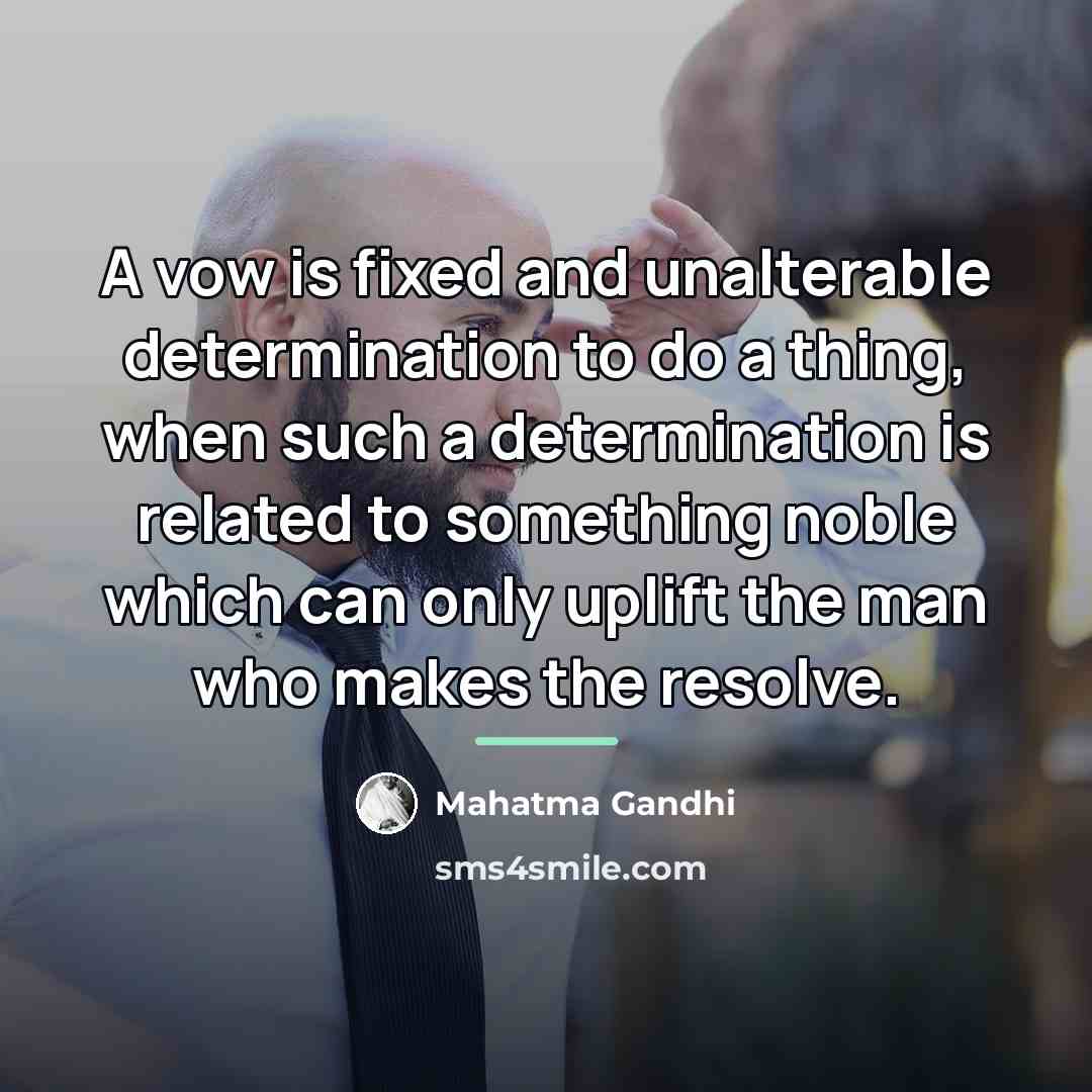 “A vow is fixed and unalterable determination to do a…” quote by Mahatma Gandhi