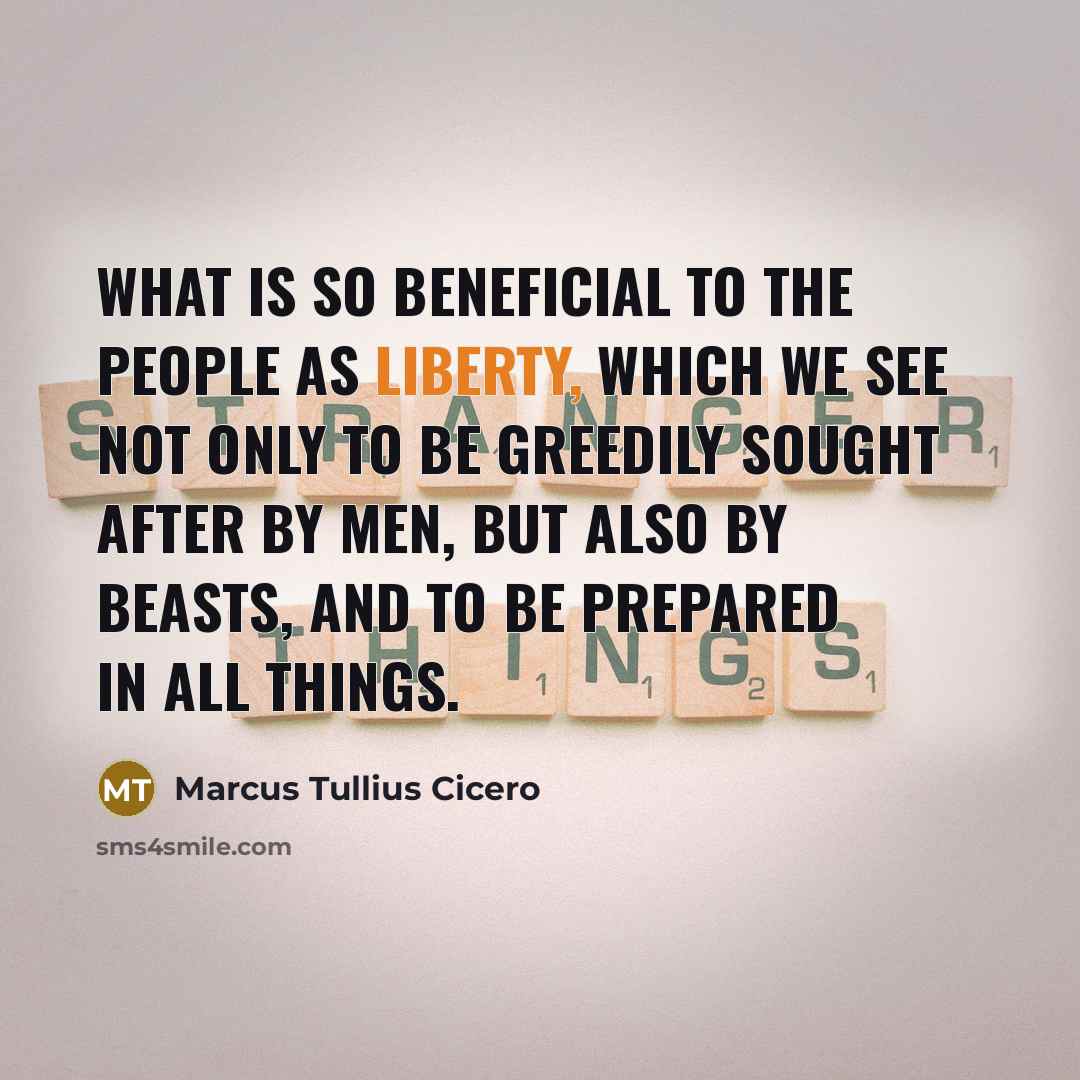 “What is so beneficial to the people as liberty, which…” quote by Marcus Tullius Cicero