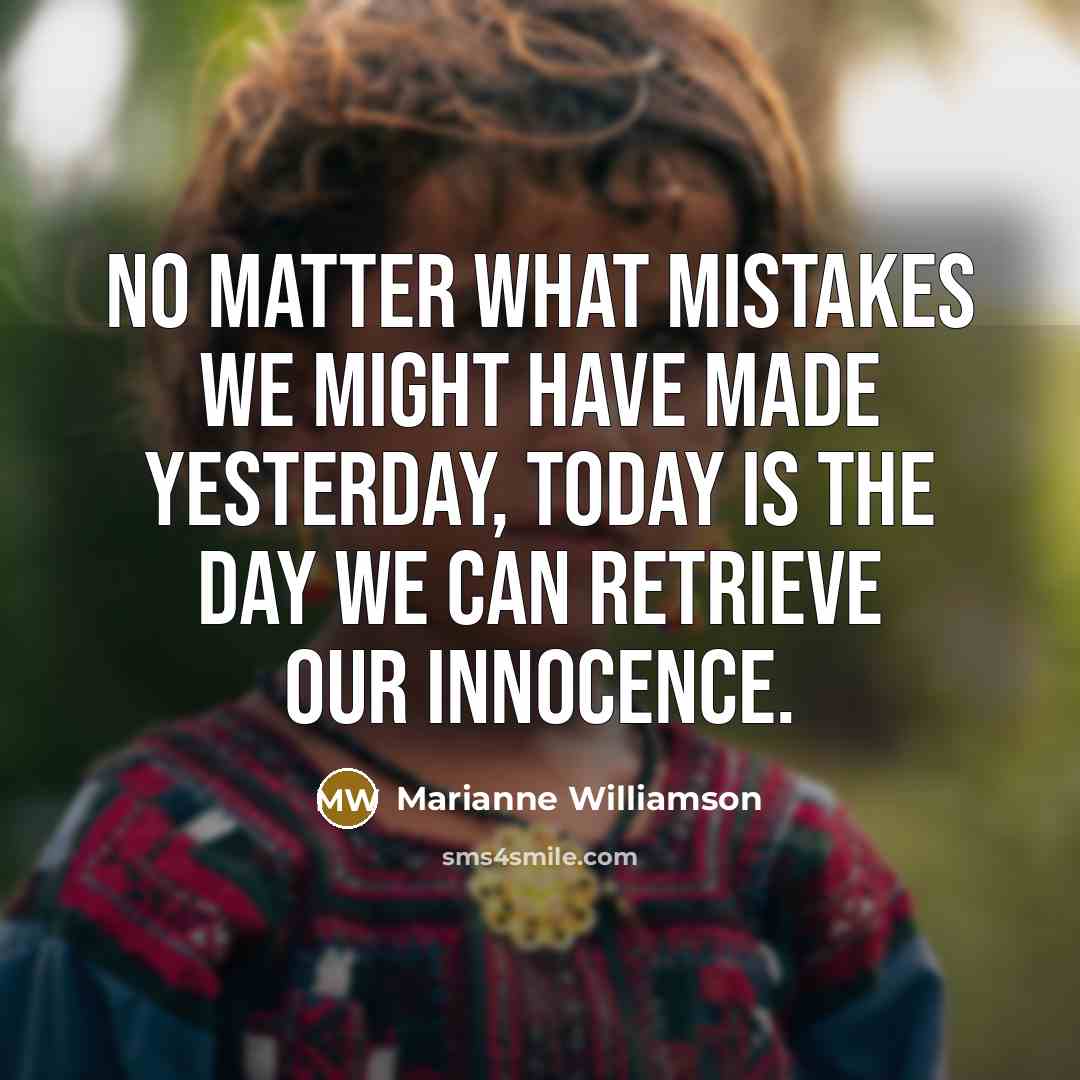 “No matter what mistakes we might have made yesterday, today…” quote by Marianne Williamson