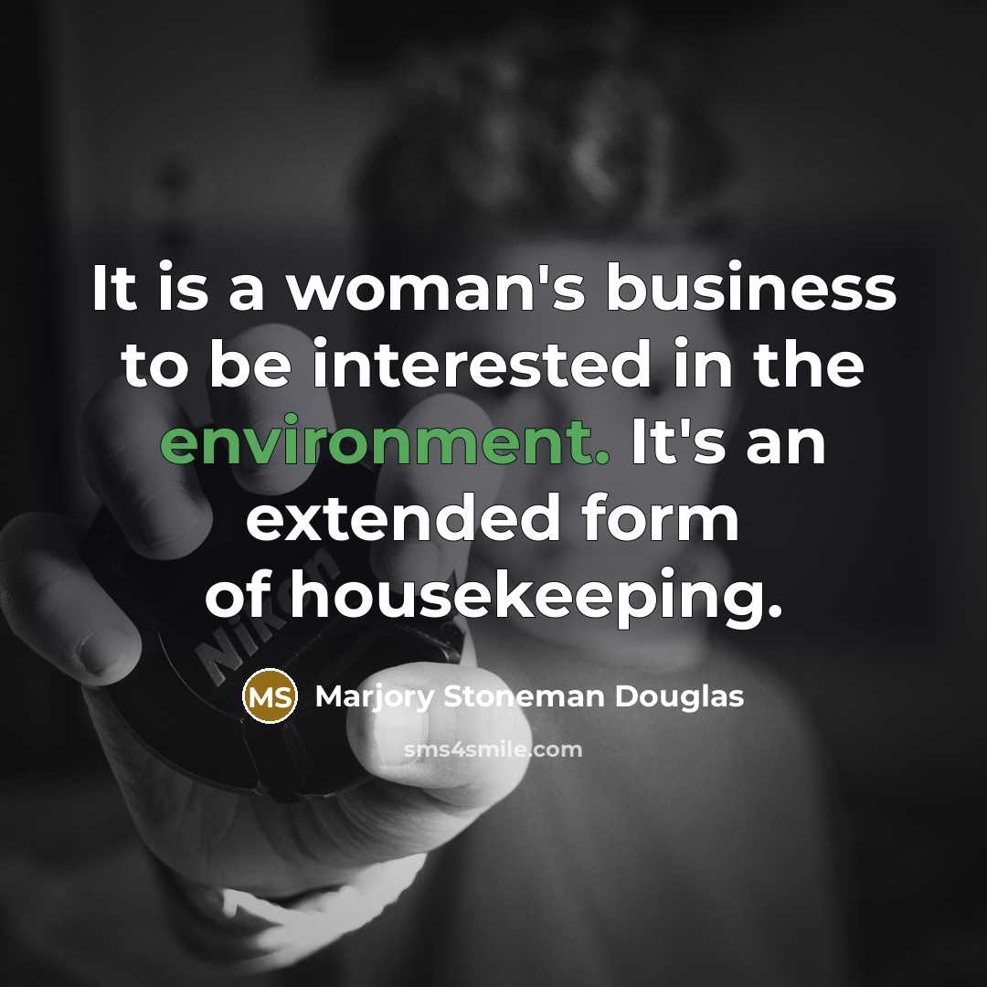 “It is a woman's business to be interested in the…” quote by Marjory Stoneman Douglas