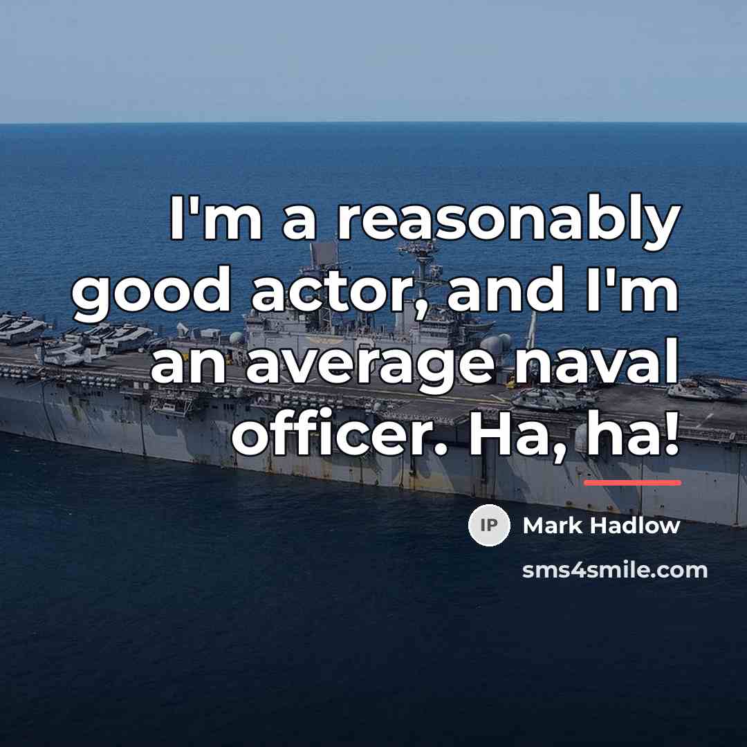 “I'm a reasonably good actor, and I'm an average naval…” quote by Mark Hadlow