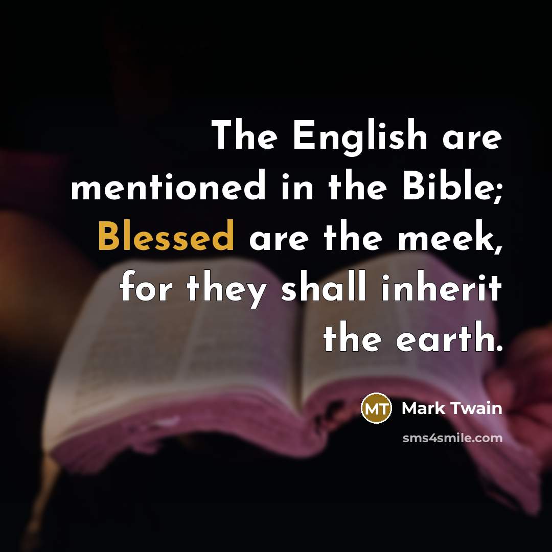 “The English are mentioned in the Bible; Blessed are the…” quote by Mark Twain