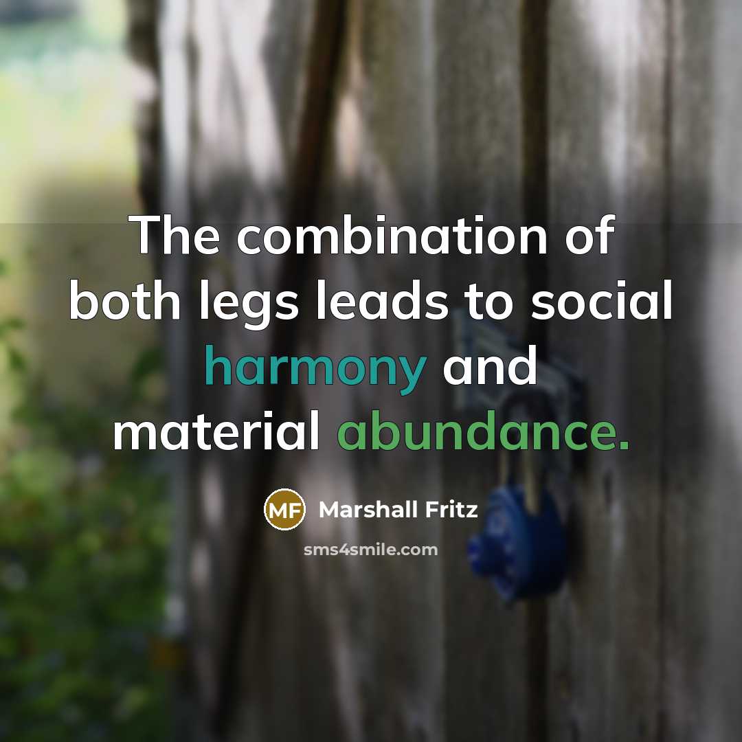 “The combination of both legs leads to social harmony and…” quote by Marshall Fritz