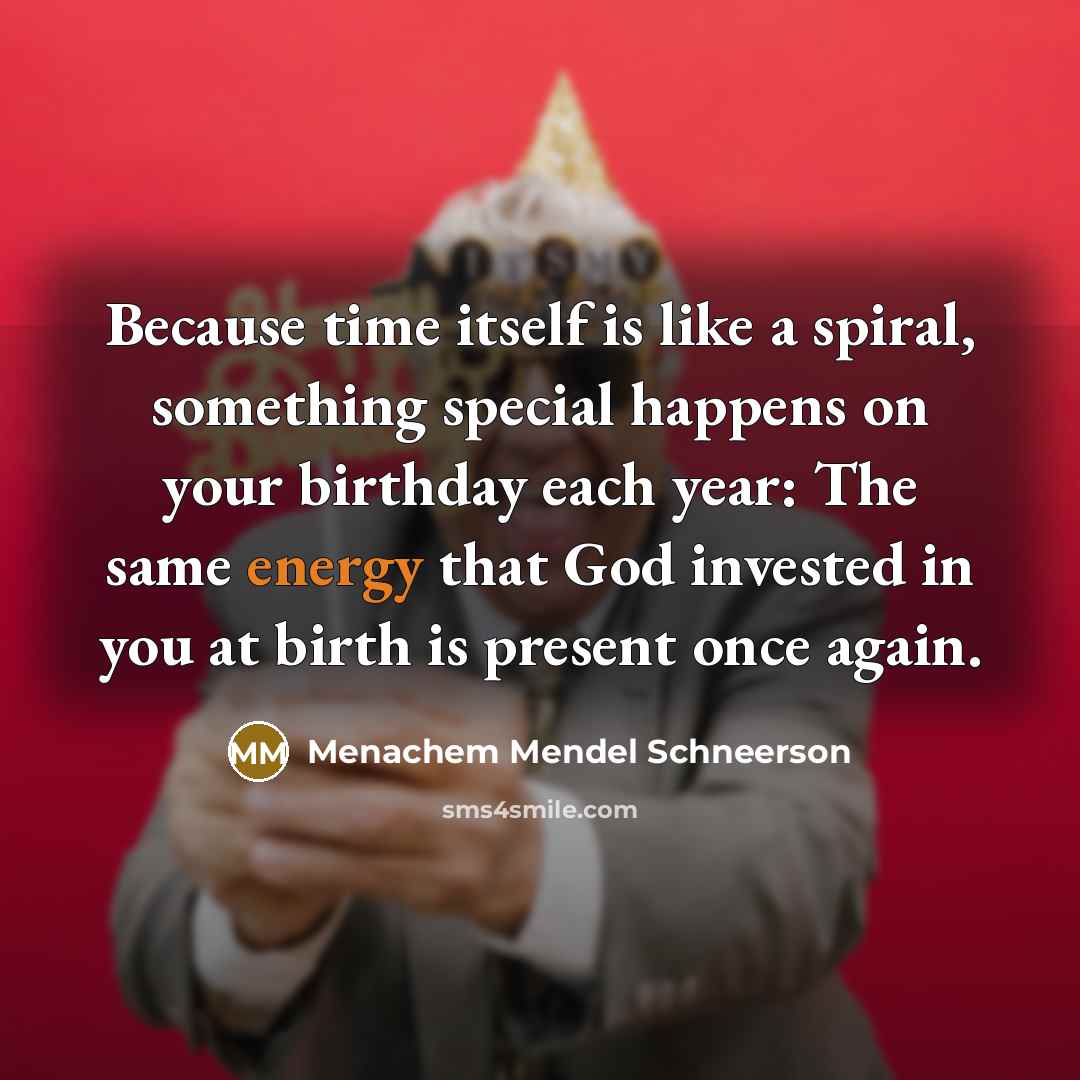 “Because time itself is like a spiral, something special happens…” quote by Menachem Mendel Schneerson