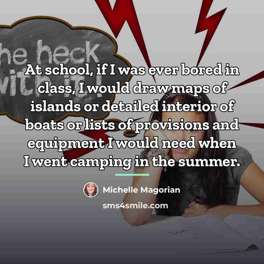 “At school, if I was ever bored in class, I…” quote by Michelle Magorian