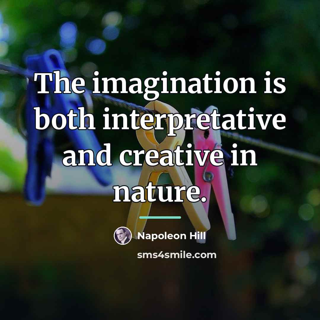 “The imagination is both interpretative and creative in nature.…” quote by Napoleon Hill