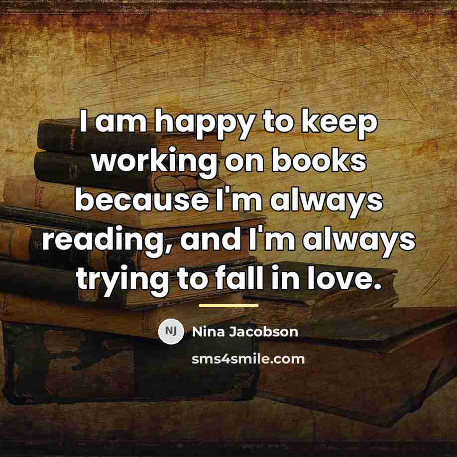 “I am happy to keep working on books because I'm…” quote by Nina Jacobson