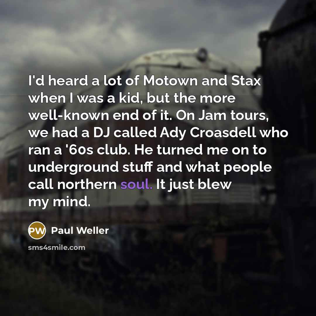 “I'd heard a lot of Motown and Stax when I…” quote by Paul Weller