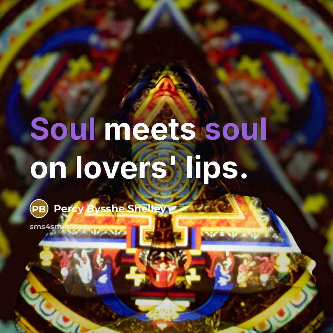 “Soul meets soul on lovers' lips.…” quote by Percy Bysshe Shelley
