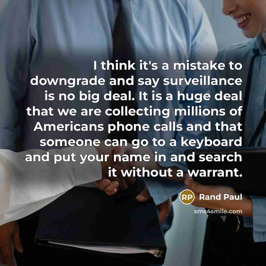 “I think it's a mistake to downgrade and say surveillance…” quote by Rand Paul
