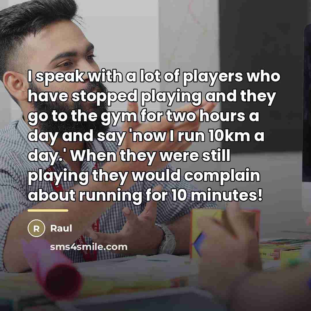 “I speak with a lot of players who have stopped…” quote by Raul