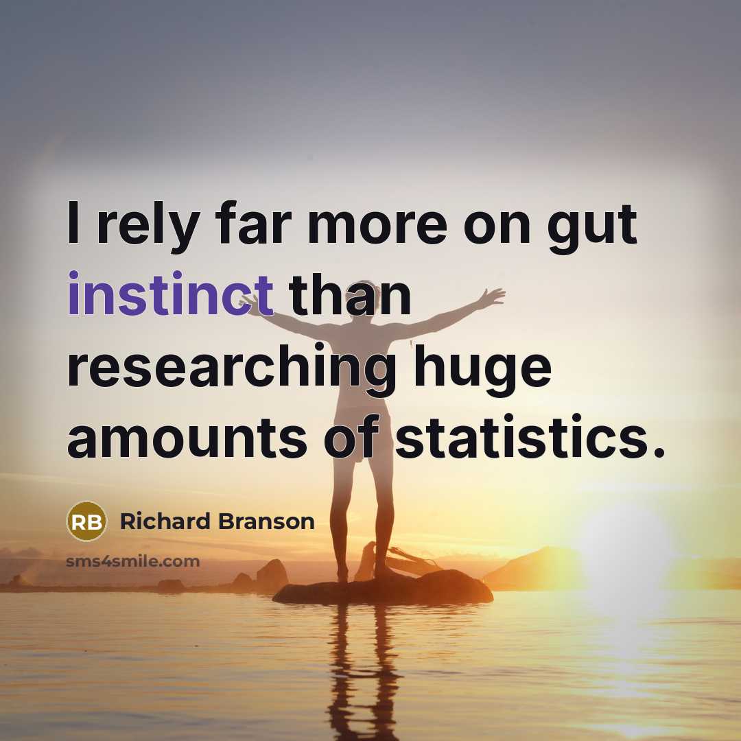 “I rely far more on gut instinct than researching huge…” quote by Richard Branson