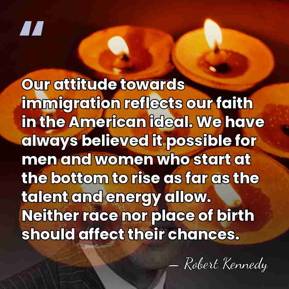 Our attitude towards immigration reflects our faith in the American ideal. We&hellip; - Robert Kennedy