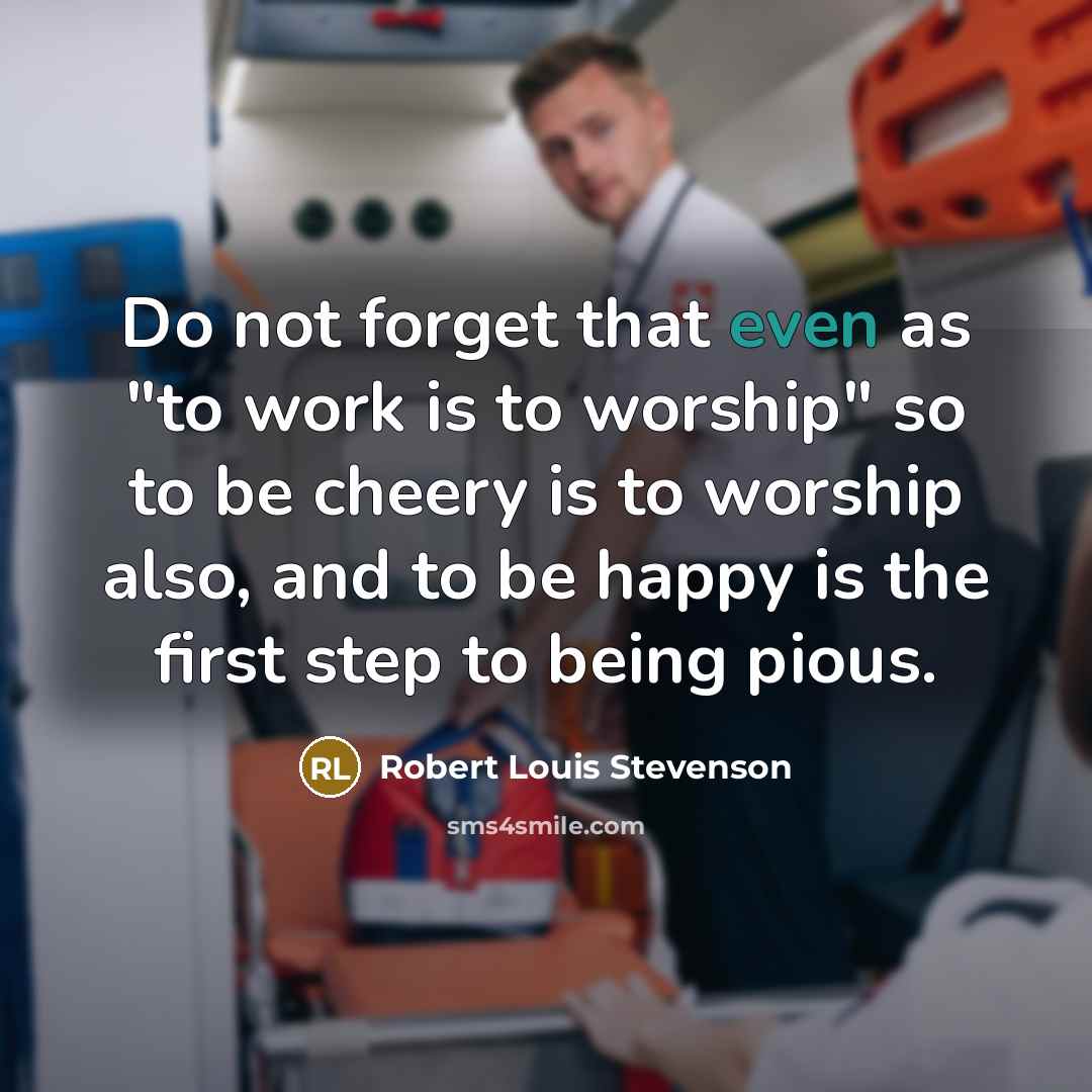 “Do not forget that even as "to work is to…” quote by Robert Louis Stevenson