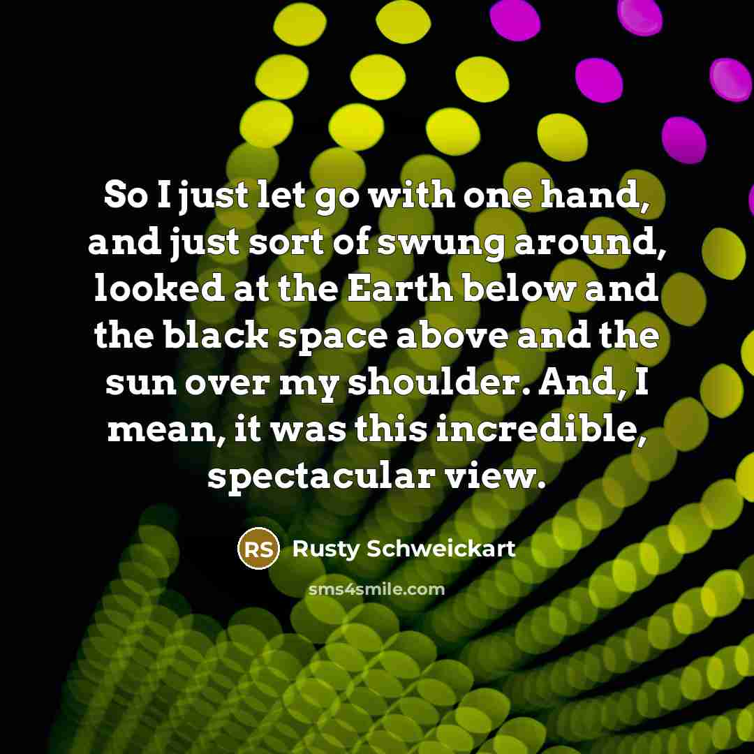 “So I just let go with one hand, and just…” quote by Rusty Schweickart