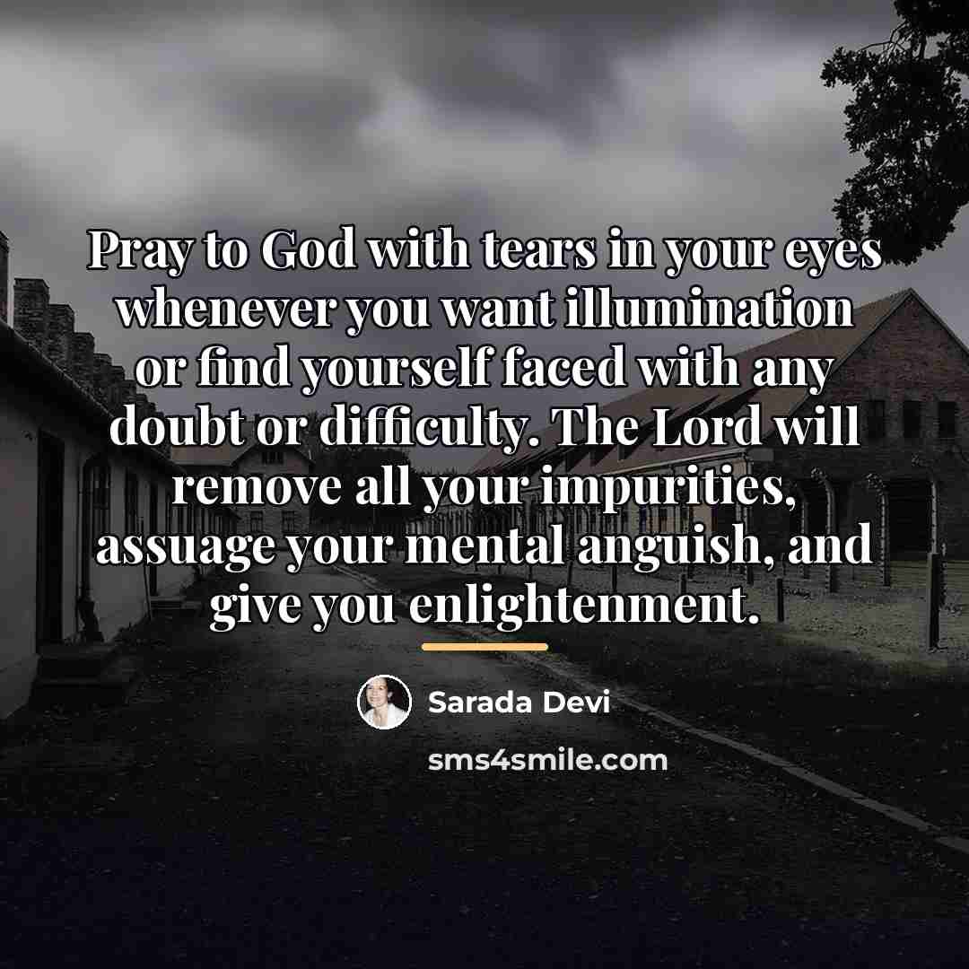 “Pray to God with tears in your eyes whenever you…” quote by Sarada Devi