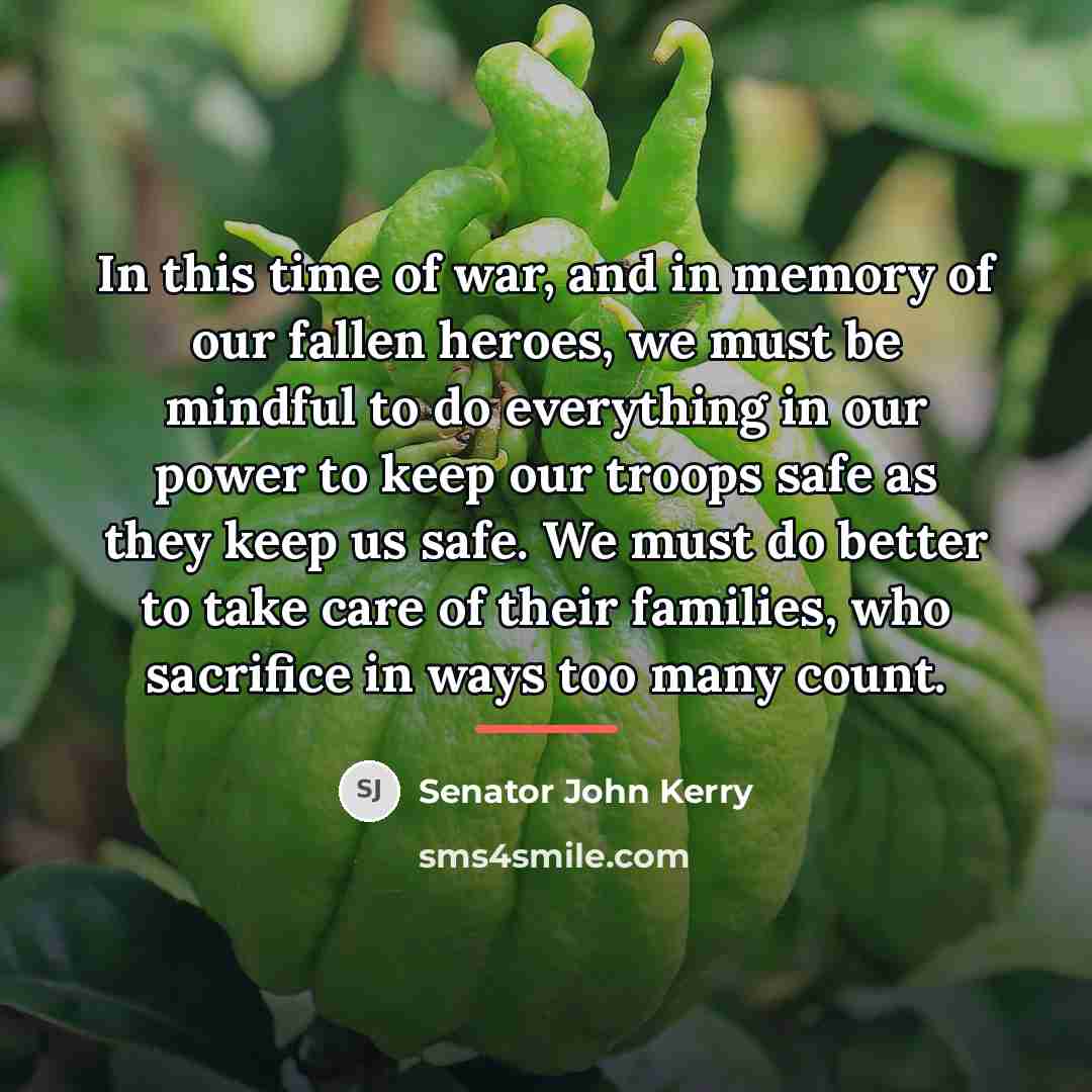“In this time of war, and in memory of our…” quote by Senator John Kerry