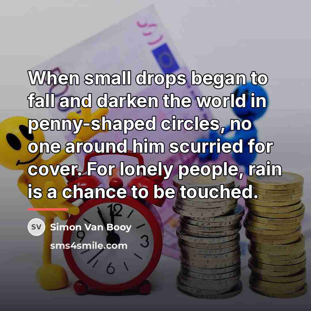 “When small drops began to fall and darken the world…” quote by Simon Van Booy