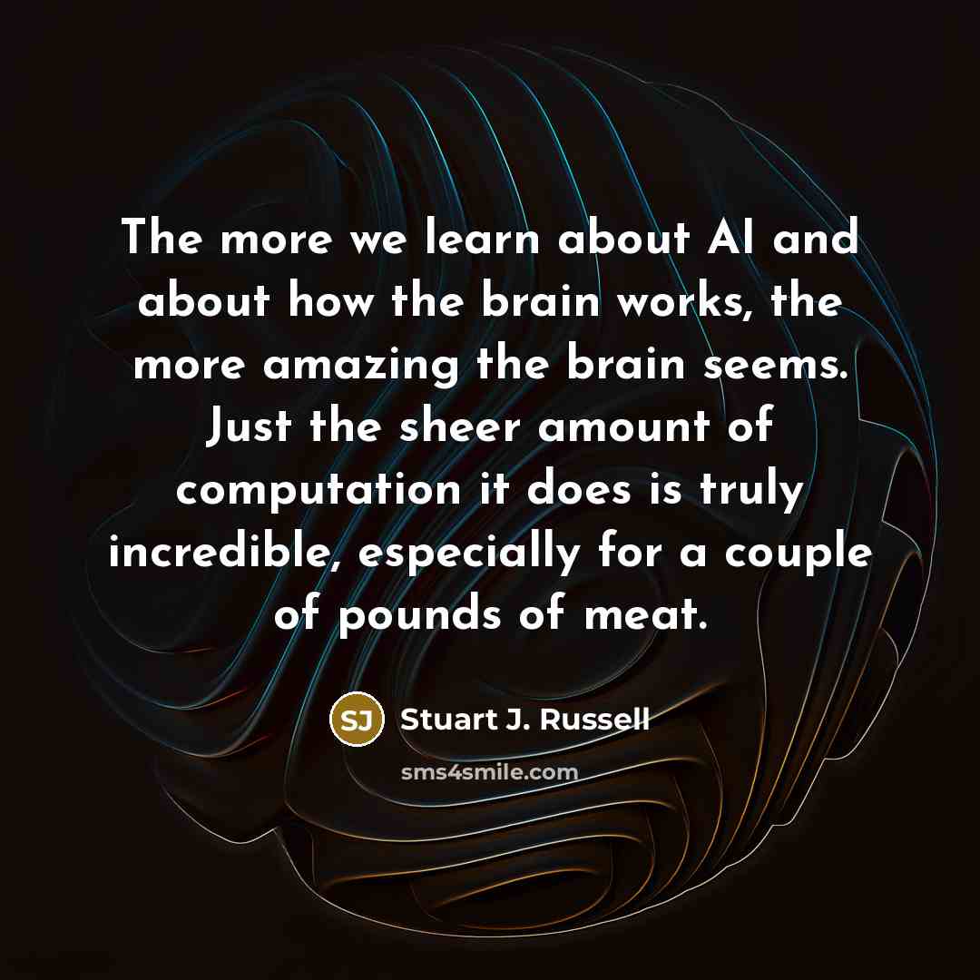 “The more we learn about AI and about how the…” quote by Stuart J. Russell