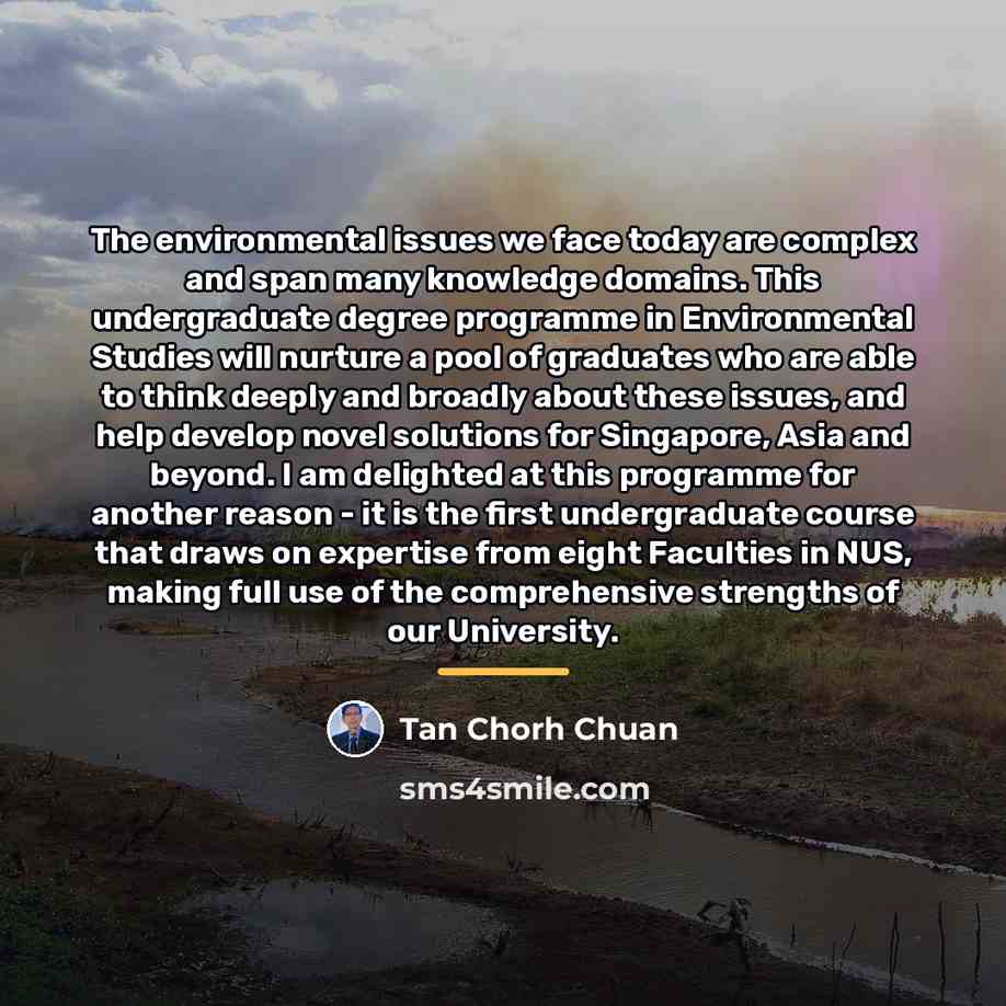 “The environmental issues we face today are complex and span…” quote by Tan Chorh Chuan