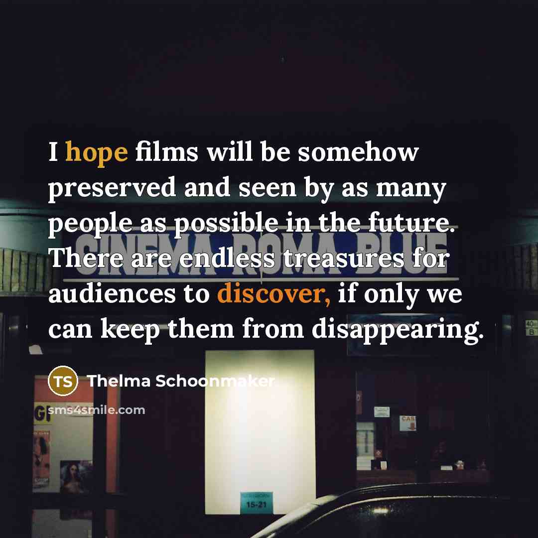 “I hope films will be somehow preserved and seen by…” quote by Thelma Schoonmaker