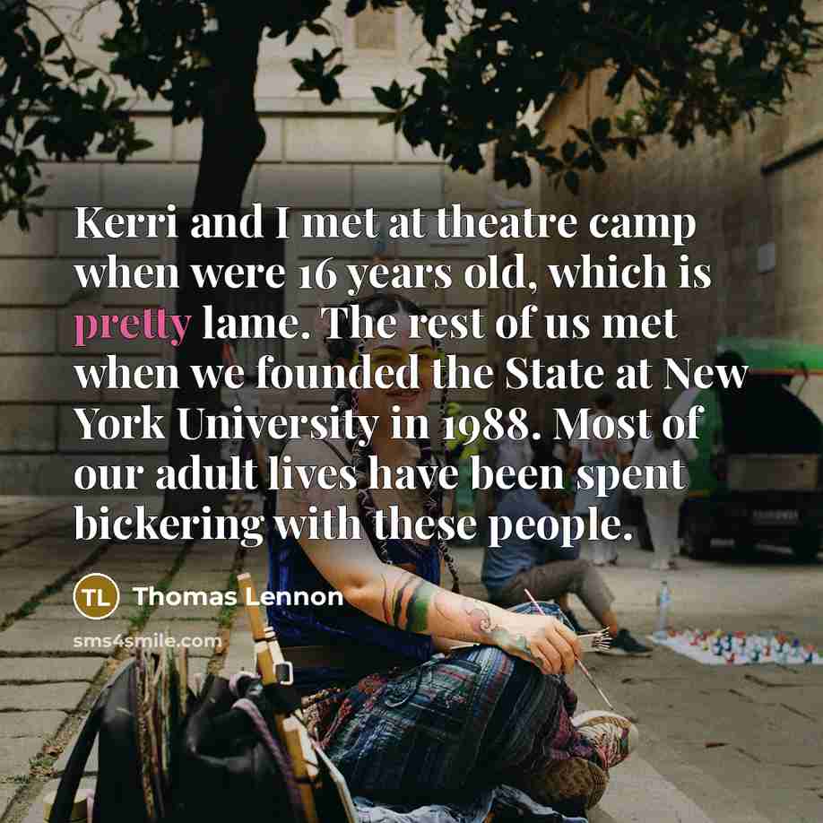 “Kerri and I met at theatre camp when were 16…” quote by Thomas Lennon