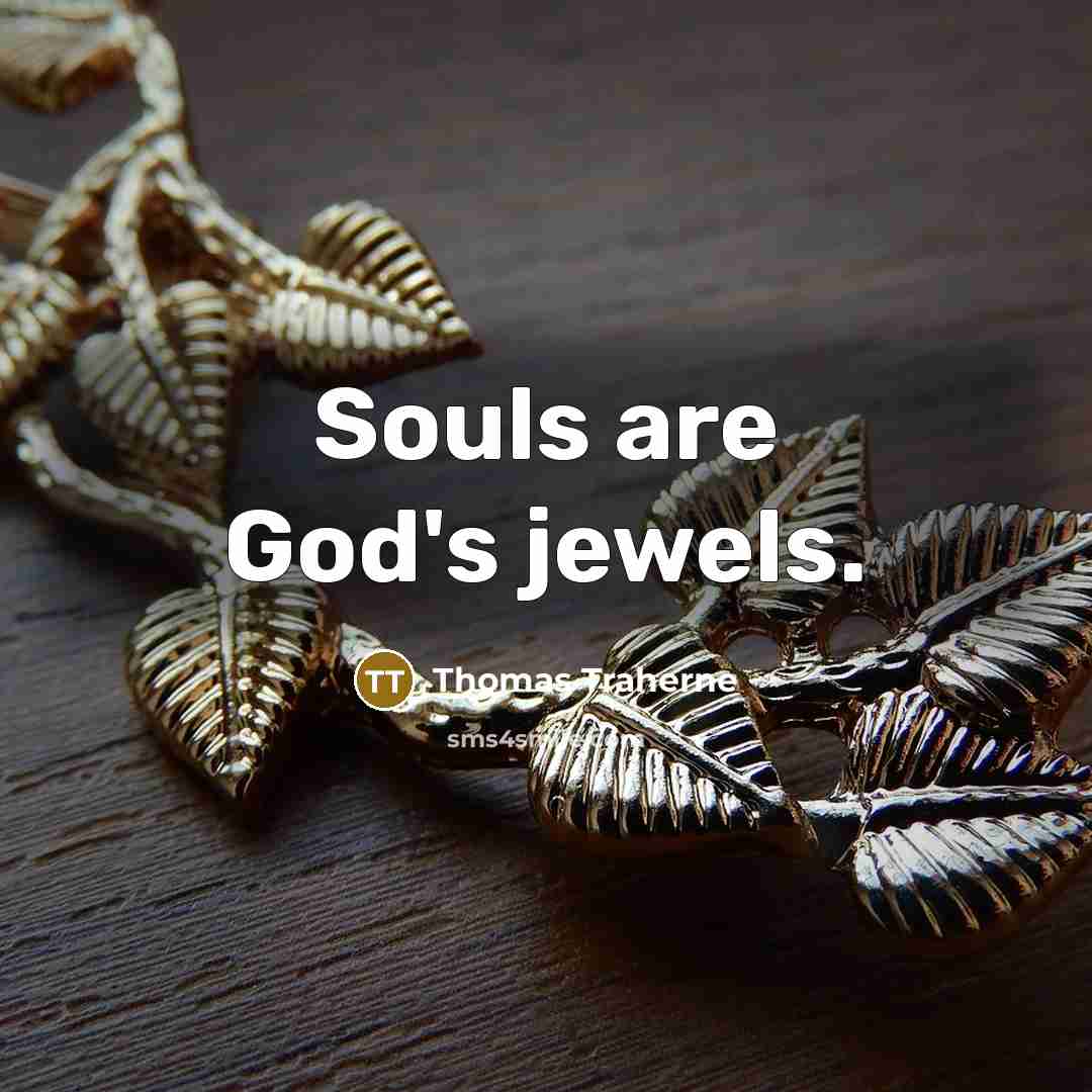 “Souls are God's jewels.…” quote by Thomas Traherne