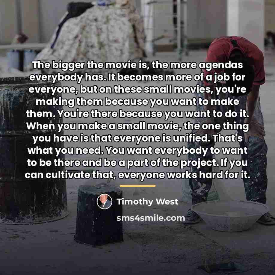 “The bigger the movie is, the more agendas everybody has.…” quote by Timothy West