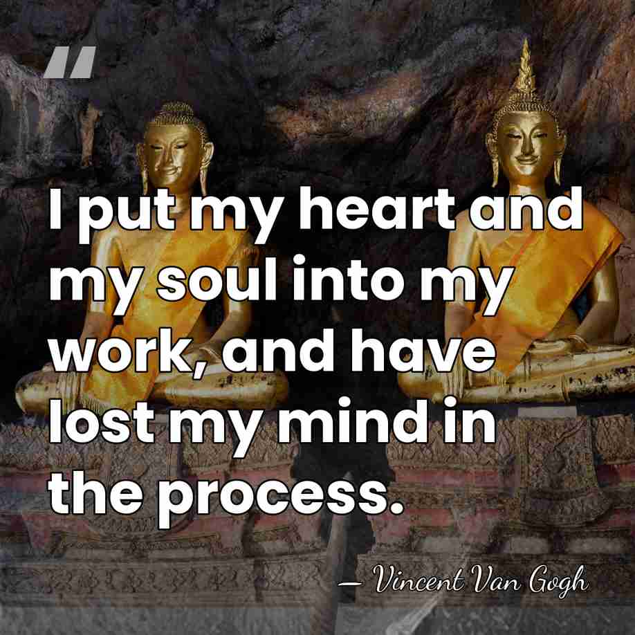 I put my heart and my soul into my work, and have&hellip; - Vincent Van Gogh