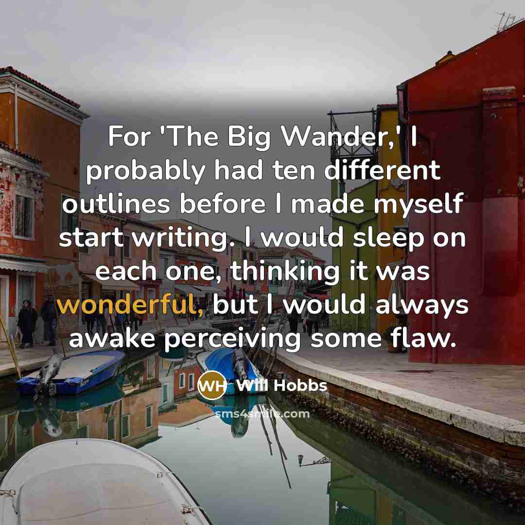 “For 'The Big Wander,' I probably had ten different outlines…” quote by Will Hobbs