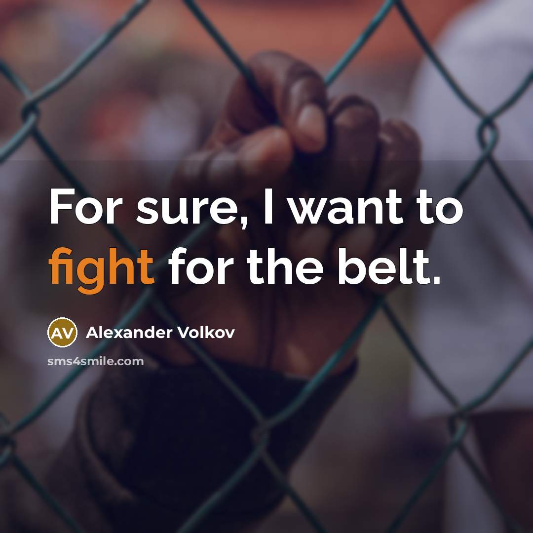 “For sure, I want to fight for the belt.…” quote by Alexander Volkov