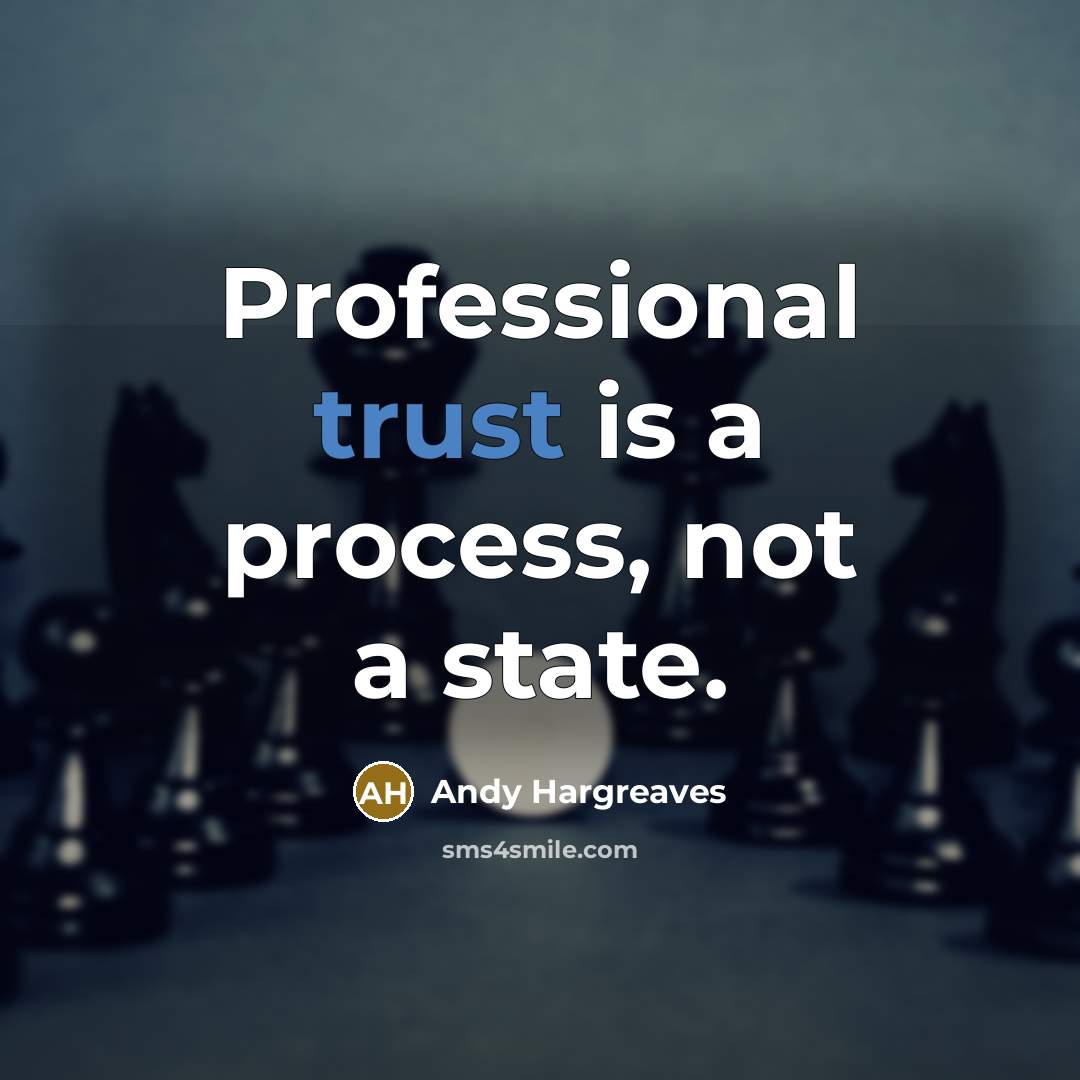 “Professional trust is a process, not a state.…” quote by Andy Hargreaves