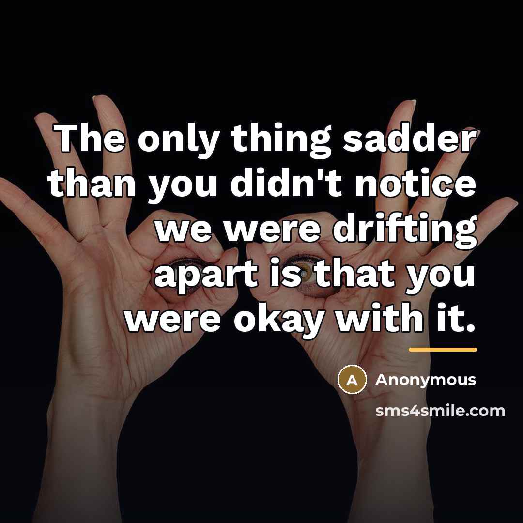 “The only thing sadder than you didn't notice we were…” quote by Anonymous