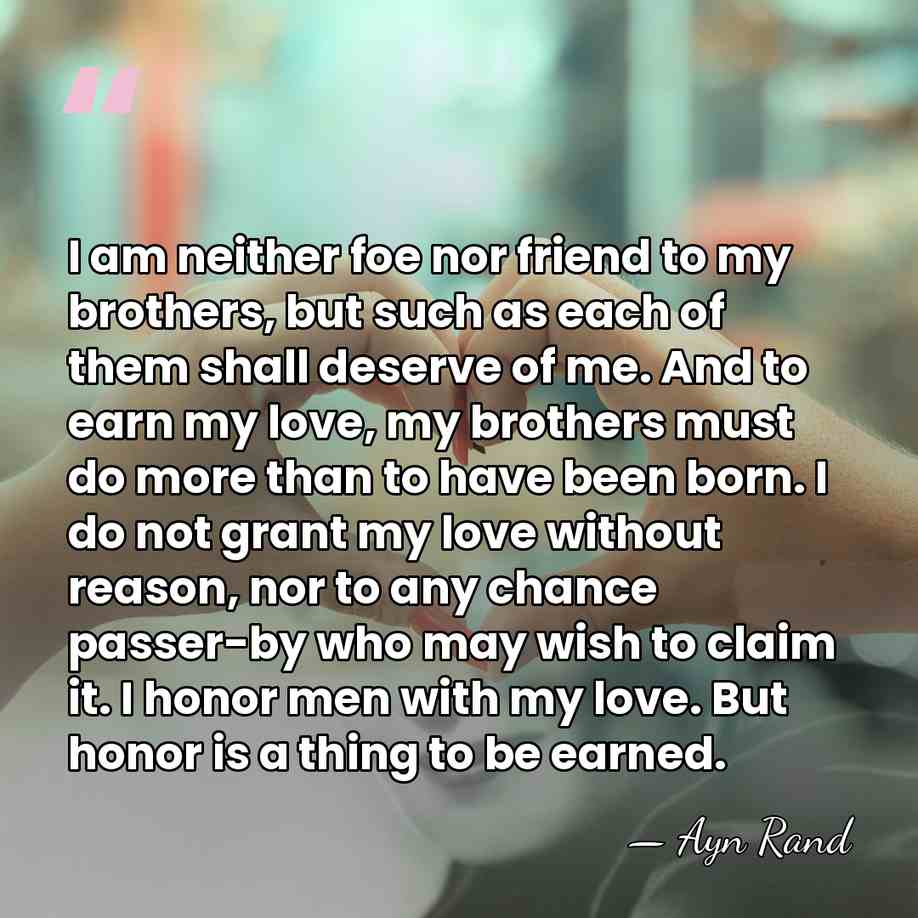 I am neither foe nor friend to my brothers, but such as&hellip; - Ayn Rand