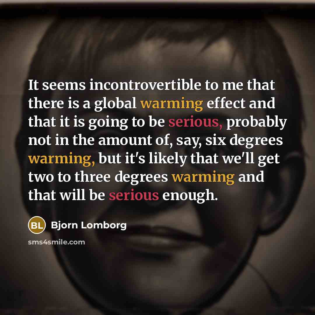 “It seems incontrovertible to me that there is a global…” quote by Bjorn Lomborg