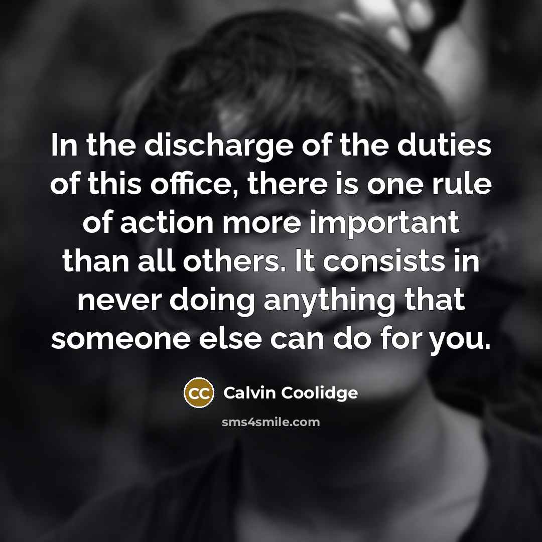 “In the discharge of the duties of this office, there…” quote by Calvin Coolidge