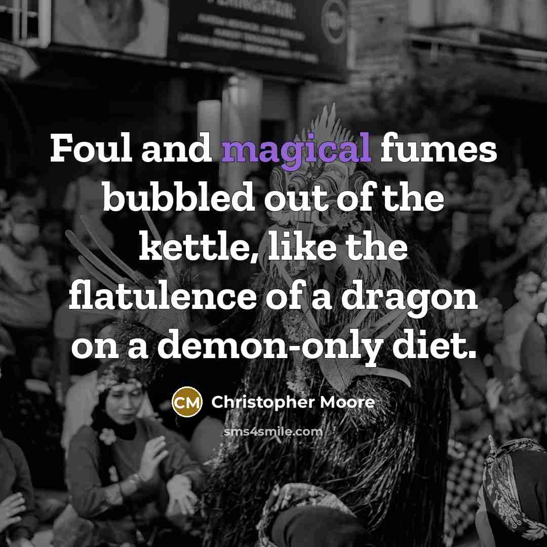 “Foul and magical fumes bubbled out of the kettle, like…” quote by Christopher Moore