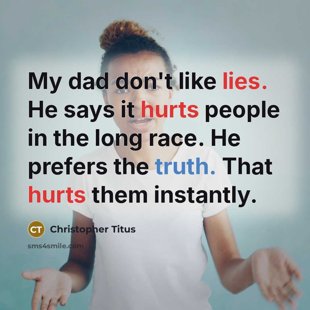“My dad don't like lies. He says it hurts people…” quote by Christopher Titus
