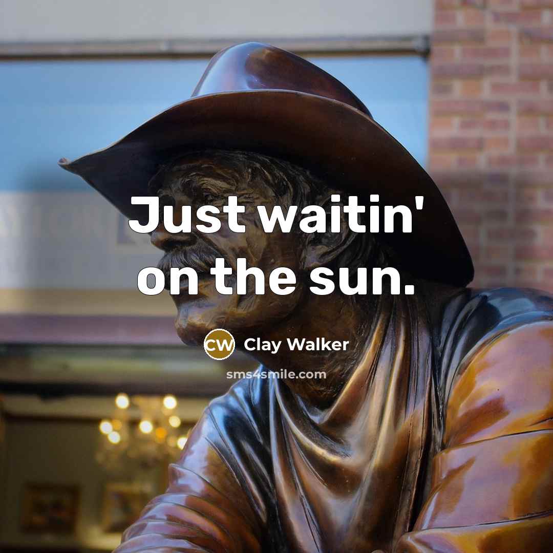 “Just waitin' on the sun.…” quote by Clay Walker