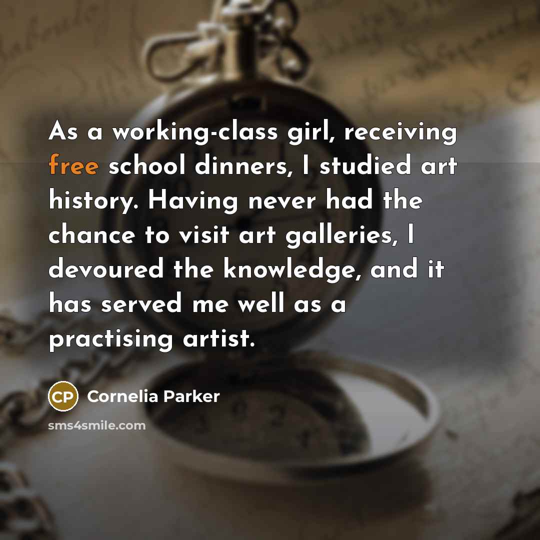 “As a working-class girl, receiving free school dinners, I studied…” quote by Cornelia Parker