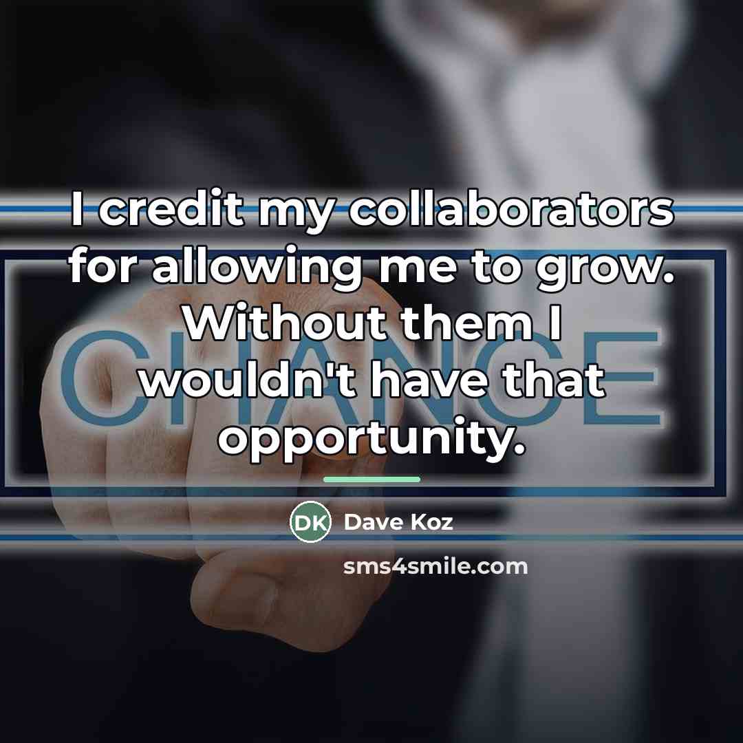 “I credit my collaborators for allowing me to grow. Without…” quote by Dave Koz