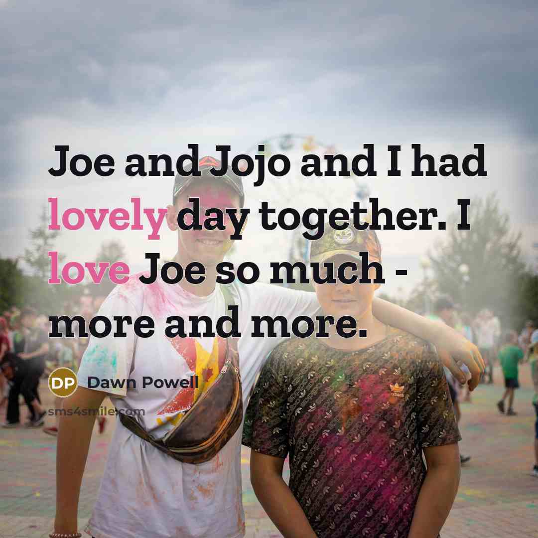 “Joe and Jojo and I had lovely day together. I…” quote by Dawn Powell